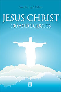  Compiled by S. Ilichev JESUS CHRIST. 100 and 1 quotes