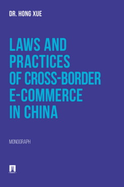 . Laws and Practices of Cross-Border E-Commerce in China. Monograph