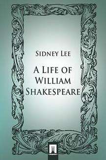 Книги на иностранных языках Lee Sidney A Life of William Shakespeare